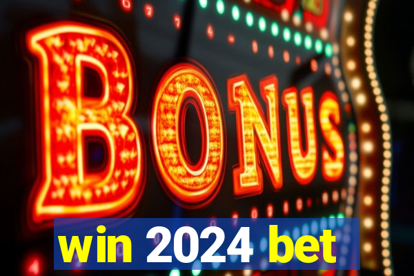 win 2024 bet